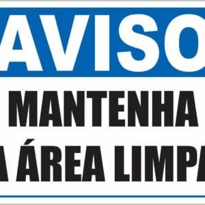 Placa de Sinalização Aviso Mantenha a Área Limpa